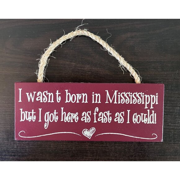 Other - Wooden Maroon Door Sign 4" X 10" I Wasn't Born In Mississippi, Got Here As Fast